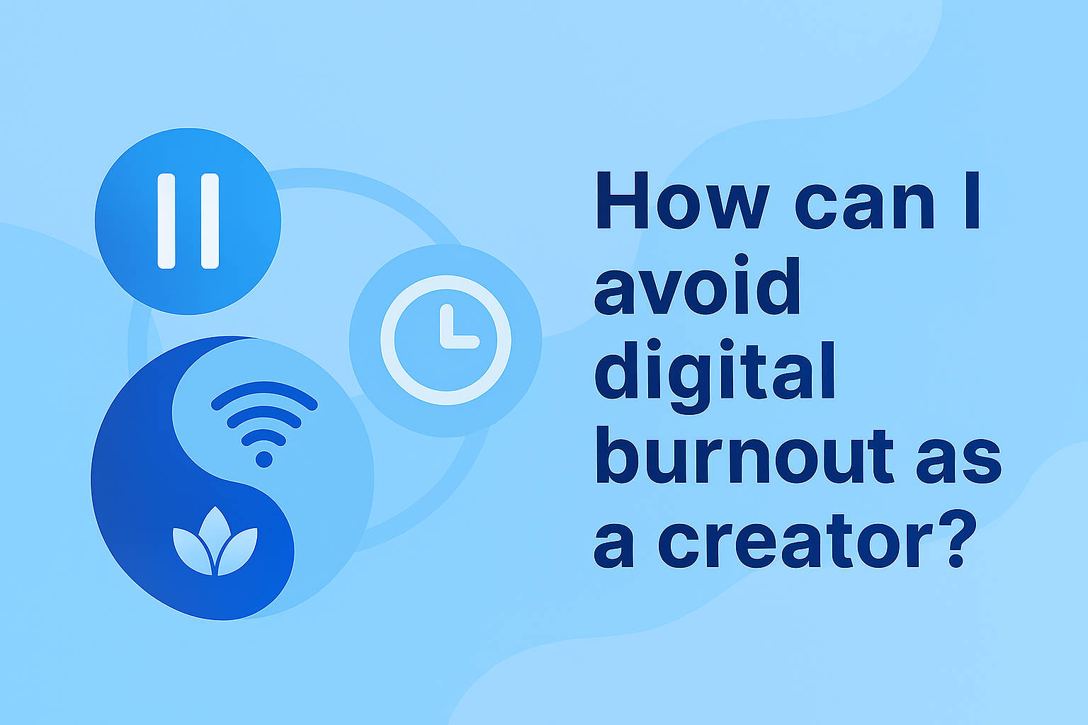 How Can I Avoid Digital Burnout as a Creator?