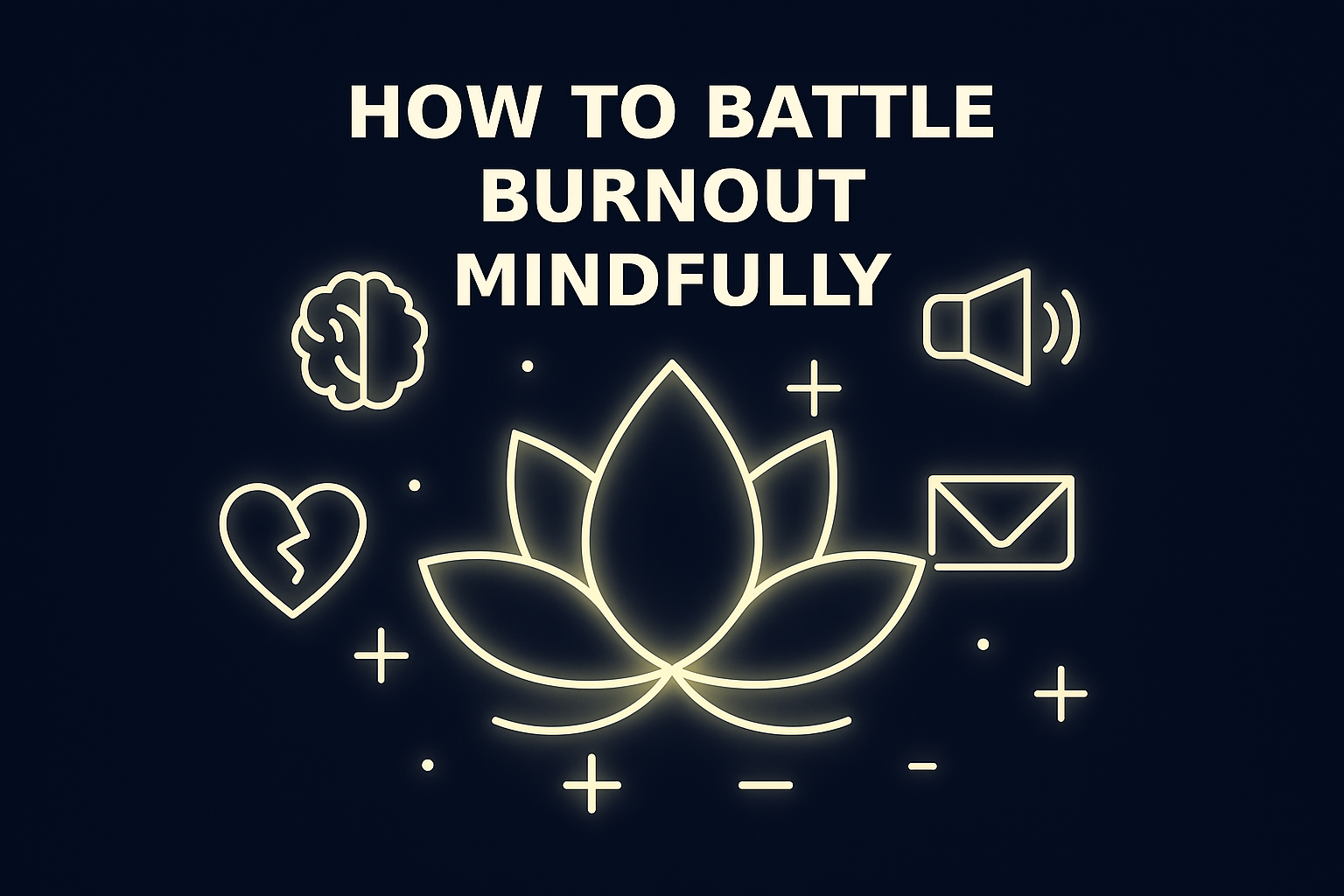 How to Battle Burnout Mindfully