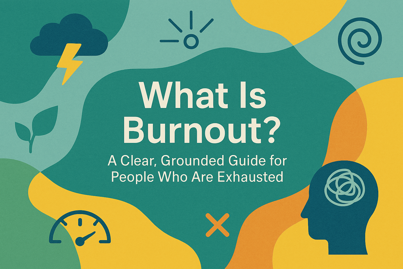 What Is Burnout? A Clear, Grounded Guide for People Who Are Exhausted